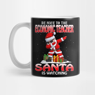 Be Nice To The Economic Teacher Santa is Watching Mug